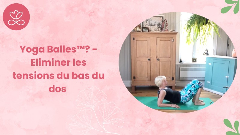 Jour 25. Yoga Balles™? - Eliminer les tensions du bas du dos avec Esther Bouchard (34min)